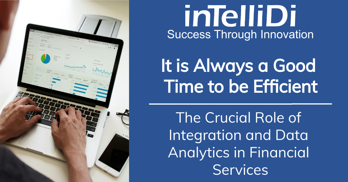 It is Always a Good Time to be Efficient: The Crucial Role of Integration and Data Analytics in Financial Services